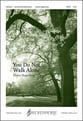 You Do Not Walk Alone SATB choral sheet music cover